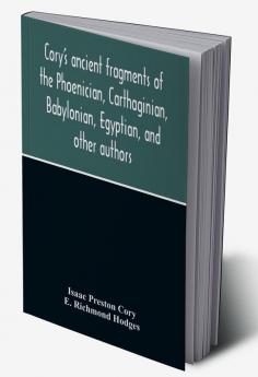 Cory'S Ancient Fragments Of The Phoenician Carthaginian Babylonian Egyptian And Other Authors