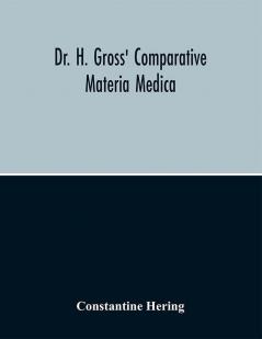 Dr. H. Gross' comparative Materia medica