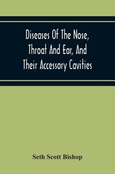 Diseases Of The Nose Throat And Ear And Their Accessory Cavities