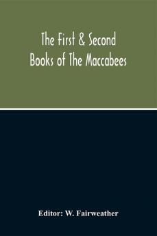 The First & Second Books Of The Maccabees