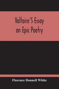 Voltaire'S Essay On Epic Poetry; A Study And An Edition