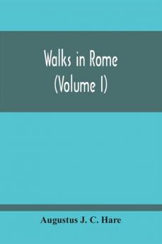 Walks In Rome (Volume I)