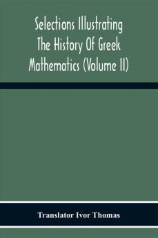 Selections Illustrating The History Of Greek Mathematics (Volume Ii) From Aristarchus To Pappus