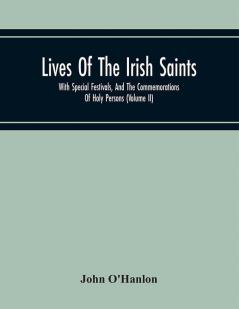 Lives Of The Irish Saints : With Special Festivals And The Commemorations Of Holy Persons (Volume II)