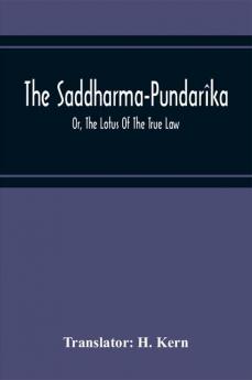 Saddharma-Pundarîka, Or, The Lotus Of The True Law