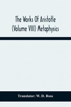 The Works Of Aristotle (Volume Viii) Metaphysics