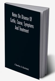 Notes On Disease Of Cattle Cause Symptoms And Treatment