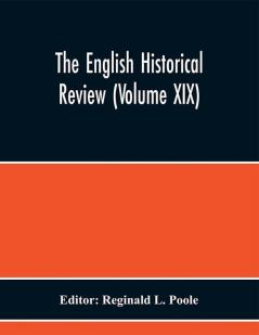 The English Historical Review (Volume XIX)