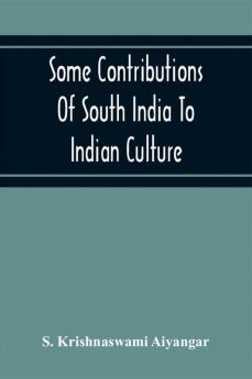 Some Contributions Of South India To Indian Culture