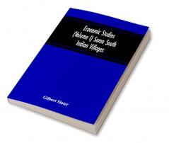 Economic Studies (Volume I) Some South Indian Villages