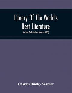 Library Of The World'S Best Literature : Ancient And Modern (Volume Xxix)