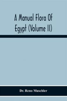 A Manual Flora Of Egypt (Volume Ii)