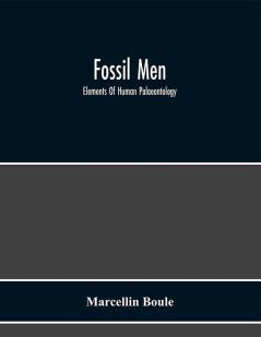 Fossil Men : Elements Of Human Palaeontology