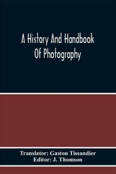 A History And Handbook Of Photography