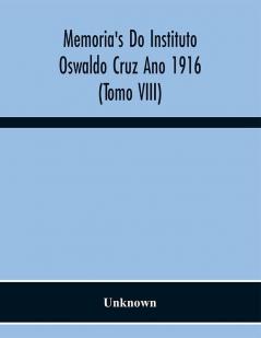 Memoria'S Do Instituto Oswaldo Cruz Ano 1916 (Tomo Viii)