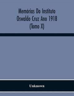 Memórias Do Instituto Oswaldo Cruz Ano 1918 (Tomo X)