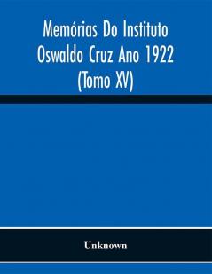 Memórias Do Instituto Oswaldo Cruz Ano 1922 (Tomo Xv)