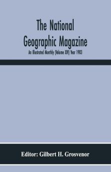 The National Geographic Magazine; An Illustrated Monthly (Volume Xiv) Year 1903