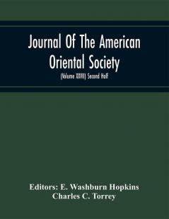 Journal Of The American Oriental Society (Volume XXVII) Second Half