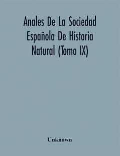 Anales De La Sociedad Española De Historia Natural (Tomo Ix)