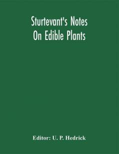 Sturtevant'S Notes On Edible Plants