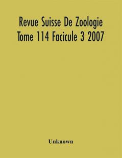 Revue Suisse De Zoologie Tome 114 Facicule 3 2007 Annales De La Societe Zoologique Suisse Et Du Museum D'Histoire Naturelle De Geneve