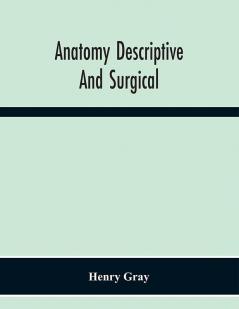 Anatomy Descriptive And Surgical