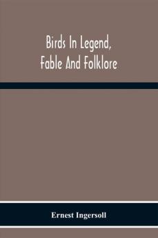 Birds In Legend Fable And Folklore