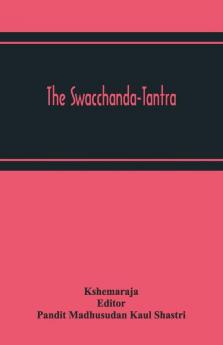 The Swacchanda-Tantra