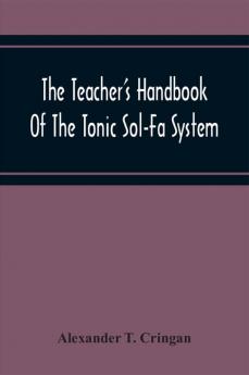 The Teacher'S Handbook Of The Tonic Sol-Fa System