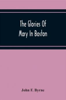 The Glories Of Mary In Boston