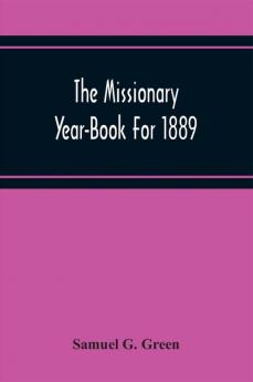 The Missionary Year-Book For 1889