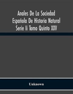 Anales De La Sociedad Española De Historia Natural Serie Ii Tomo Quinto XXV