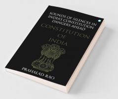 Sounds Of Silences In India'S Constitution- Dangers Ahead