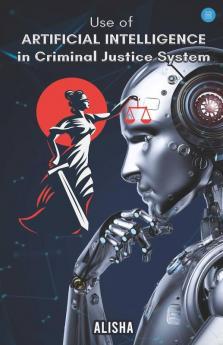 Use Of Artificial Intelligence In Criminal Justice System
