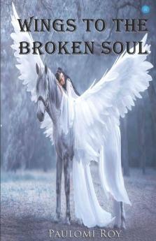 Wings To The Broken Soul