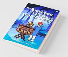 The Bioscope Of Life And Other Stories!