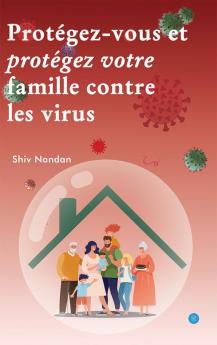 Protégez-vous et protégez votre famille contre les virus