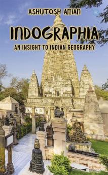 INDOGRAPHIA (An insight to Indian Geography)