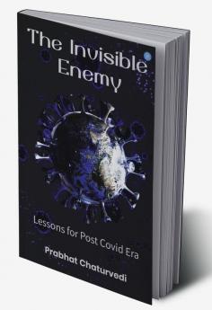 The Invisible Enemy Lessons for Post Covid Era