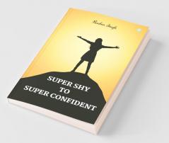 Super Shy To Super Confident