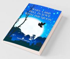 When A Bird Fell In Love With The Moon