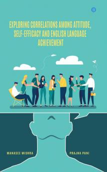 Exploring Correlations among Attitude Self-Efficacy and English Language Achievement