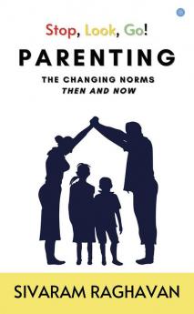 Stop Look Go! PARENTING THE CHANGING NORMS THEN AND NOW