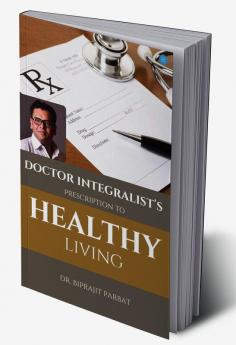 Doctor Integralist's Prescription to Healthy Living