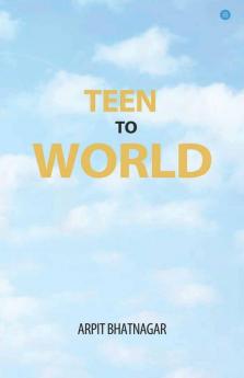 Teen To World