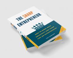 The Sharp Entrepreneur [How to Work with Creativity and Think Like an Entrepreneur] - [ A guide for beginners