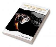 Tiger in the Portico and Other Stories