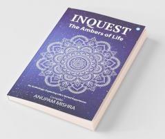 Inquest: The Ambers Of Life (An Anthology Exploring Life'S Varied Experiences)