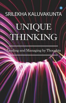 Unique Thinking - Leading And Managing By Thoughts